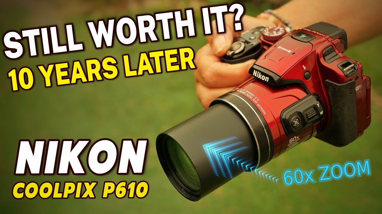 Nikon Coolpix P610 Review (10 Years Later) - Is This 60x Superzoom
