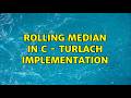 Rolling median in C - Turlach implementation (2 Solutions!!)