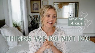 15 Things We DON'T DO In Our Family and Why!