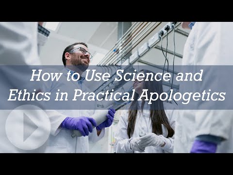 How to Use Science and Ethics in Practical Apologetics - Andy McIntosh