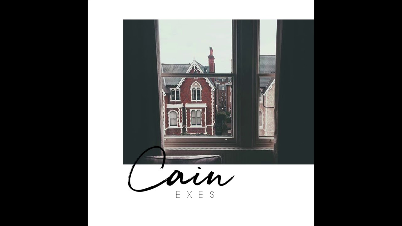 Watch Cain - EXES on YouTube Watch Cain - EXES on YouTube