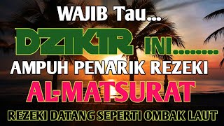 Amalkan Dzikir Al-Matsurat | Rahasia Hidup Bahagia, Rezeki Berkah, Hati Tentram