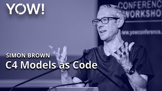 C4 Models as Code • Simon Brown • YOW! 2022