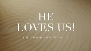 He Loves Us (Reset series) | May 3, 2026