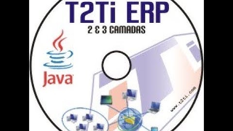 T2Ti ERP - Java - 2 e 3 Camadas - Video Aula 01 - Introdução