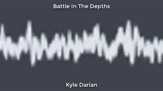 Battle In The Depths - Kyle Darian