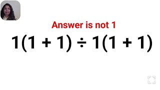 Details 1(1 + 1) ÷ 1(1 + 1). Literally everyone thought the answer was 1 and got it wrong! #fastandeasymaths News