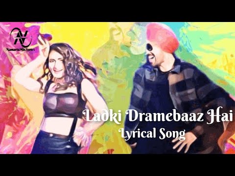 Ladki DrameBaaz Hai Lyrically Song Mohsin Shaikh Jyotica Tangri Mellow NamartaMix Lyrics
