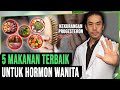 5 Makanan WAJIB Terbaik Untuk HORMON WANITA | Share Ke Temanmu