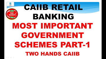 MOST IMPORTANT GOVERNMENT SCHEMES I TWO HANDS I RETAIL BANKING TWO HANDS CAIIB