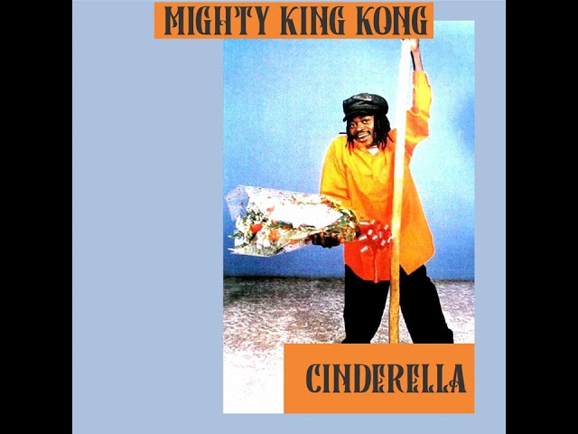 Mighty King Kong - Cinderella class=