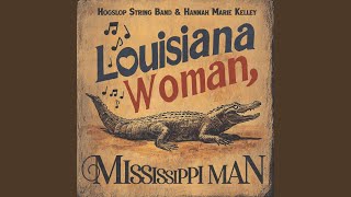 Louisiana Woman, Mississippi Man - Hogslop String Band and Hannah Marie Kelley