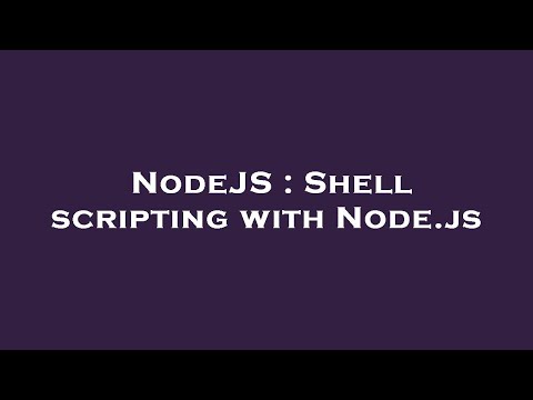 NodeJS : Shell scripting with Node.js