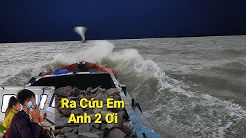 Sà Lan Em Hơn Ra Biển Gặp Bão , Sóng Lớn Không Có Ai Cứu Giúp