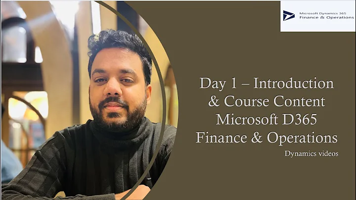 Day 1 | Introduction to Microsoft Dynamics 365 Finance & Operations (D365 F&O) | Course Overview