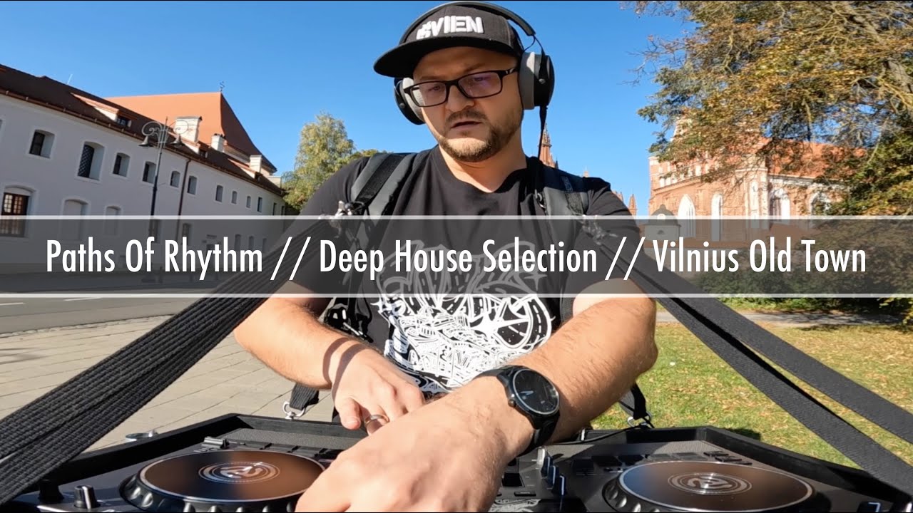 Paths of Rhythm // Deep House Selection // Vilnius Old Town 2024 09 21 ...