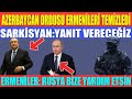 AZERBAYCAN ORDUSU ERMENİLERİ TEMİZLEDİ / SARKİSYAN: YANIT VERECEĞİZ