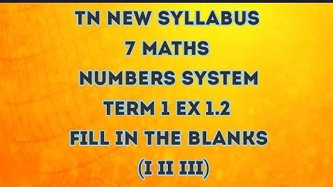 TN new syllabus class 7 maths term 1 number system ex 1.2 1.fill in the blanks