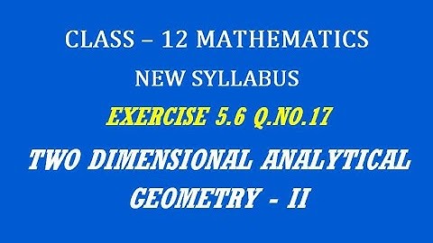 TN 12th Maths / Two Dimensional Analytical Geometry - II  / Exercise 5.6 Q.No. 17