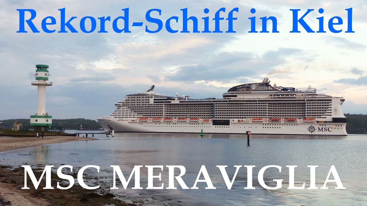 Erstanlauf Msc Meraviglia In Kiel Größtes Schiff Im Kieler Hafen