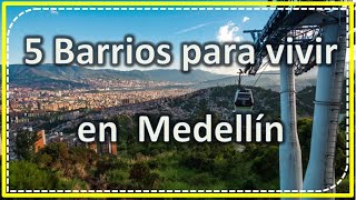 5 Barrios para Vivir en Medellín | Colombia | 2022