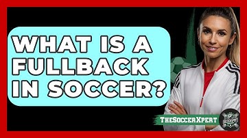 What Is A Fullback In Soccer? - The Soccer Xpert