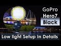 GoPro Hero 7 Black Low light Detailed Setup