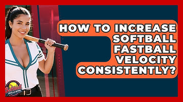 How To Increase Softball Fastball Velocity Consistently? - Softball Basics and Beyond