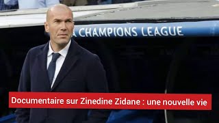 Documentaire sur Zinedine Zidane : une nouvelle vie.