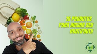 10 produtos para iniciar seu Hortifruti!! 10 produtos para iniciar seu Hortifruti!!