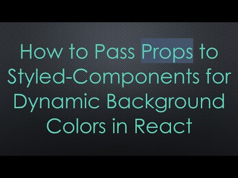 How to Pass Props to Styled-Components for Dynamic Background Colors in React