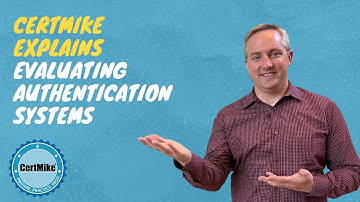 CertMike Explains Evaluating Authentication Systems