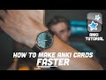 How to Make Anki Cards FASTER | 4 Tips to SPEED UP YOUR STUDYING