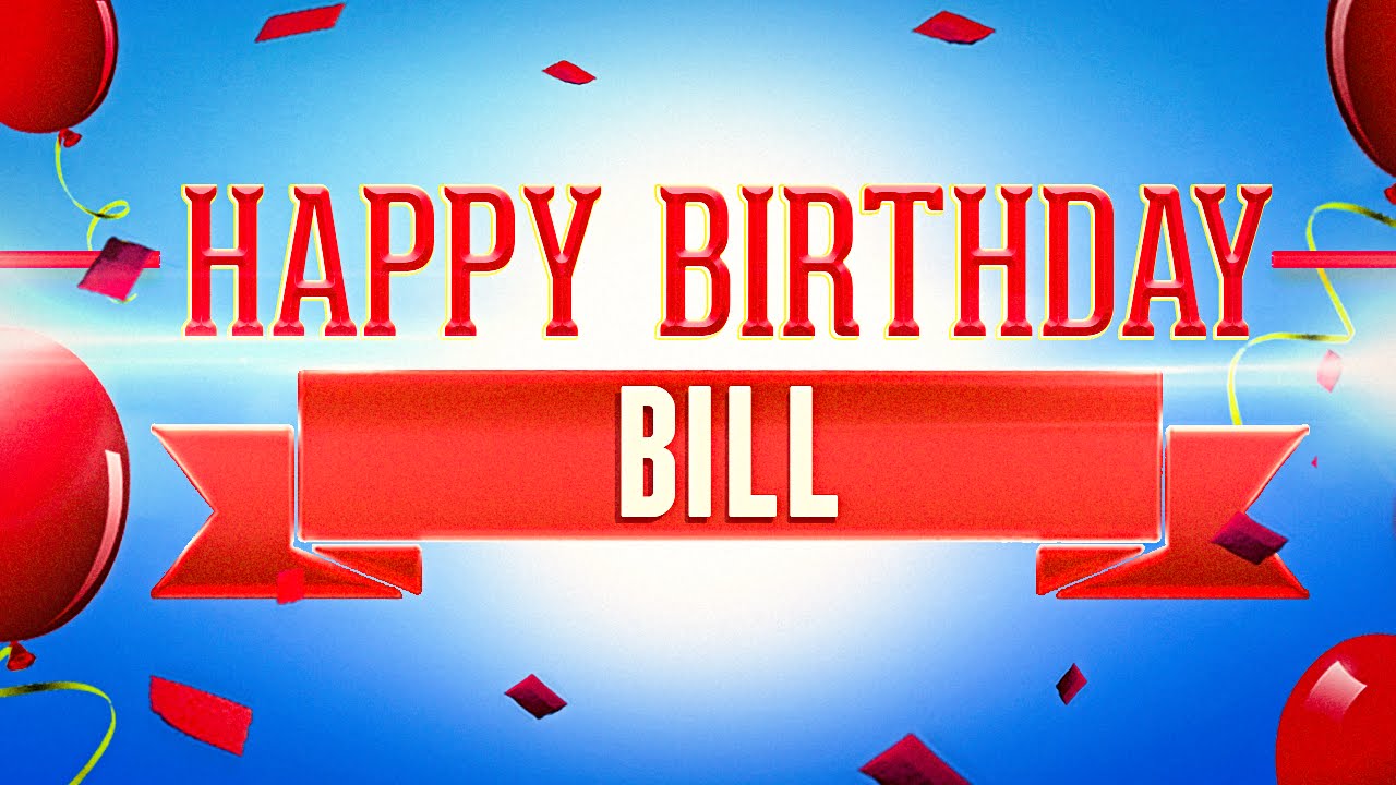 Happy Birthday Bill - YouTube