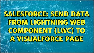 Salesforce: Send data from Lightning Web Component (LWC) to a Visualforce page