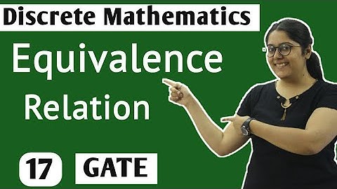 Equivalence Relation in Discrete Mathematics |  Discrete Mathematics GATE Lectures