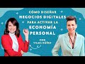 Cómo diseñar negocios digitales para activar la economía personal