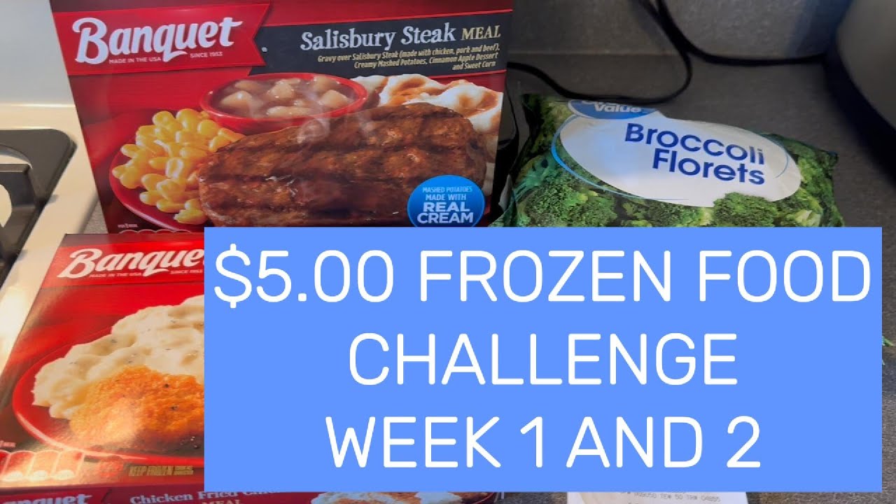 $5 00 FROZEN FOOD CHALLENGE WEEK 1 AND 2 #pantrychallenge - YouTube