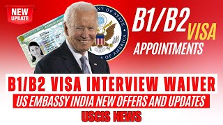 BIG NEWS: US Embassy India Offers B1/B2 Visa Interview Waiver Appointments 2024 | B1/B2 Visa Updates