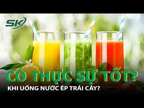 Video Uống Nước Ép Trái Cây Có Thực Sự Tốt Như Nhiều Người... - youtube