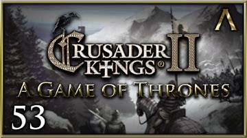 Crusader Kings 2 - A Game of Thrones - Pt.53 "Granddaughter to the Rescue?"