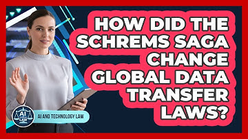 How Did The Schrems Saga Change Global Data Transfer Laws? - AI and Technology Law