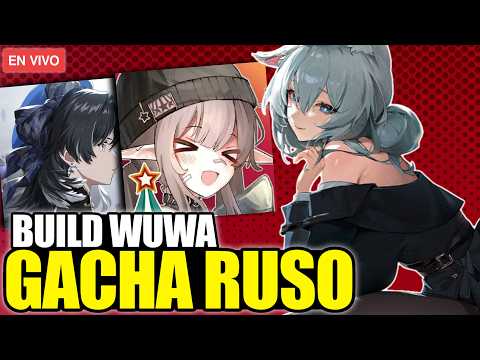 [🔴DIRECTO] ¡HOY SALE el "GACHA RUSO"! y me AYUDAN a BUILDEAR a Lucy, Rebecca y Lucilla en WuWa