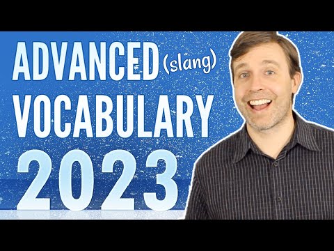 Advanced Vocabulary (slang) that You Should Know for 2023