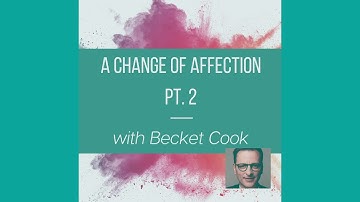 A Change of Affection, Highlights of my conversation with Becket Cook, Pt. 2