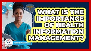What Is The Importance Of Health Information Management?