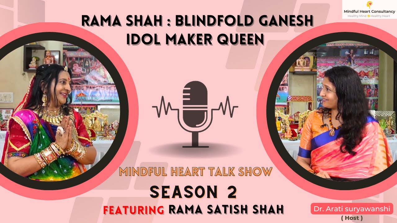 Rama Shah : Blindfold Ganesh Idol Maker Queen | Mindful Heart Talk Show | Season 2