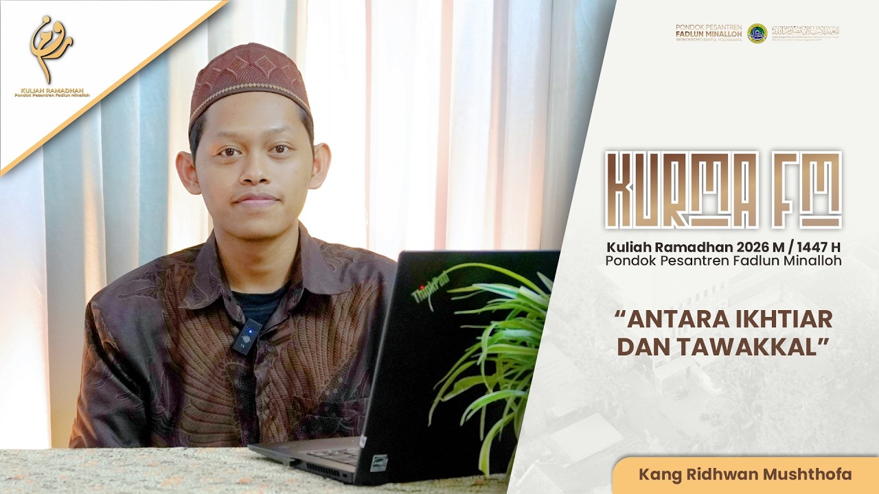 ANTARA IKHTIAR DAN TAWAKKAL - Ridhwan Mushthofa - Kuliah Ramadhan.
