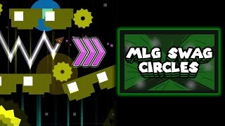 Geometry Dash- MLG Swag Circles 2 (By Kotlet2014) *69/1337 AUTO LEVEL*