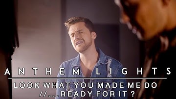 Look What You Made Me Do // ...Ready For It? (by Taylor Swift) | Anthem Lights Medley